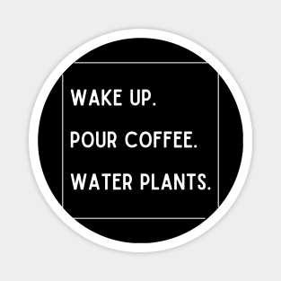 Wake Up Pour Coffee Water Plants Magnet